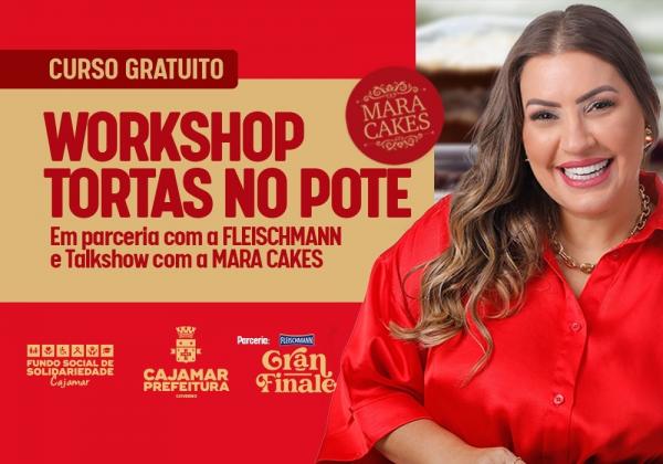 Workshop de Tortas no Pote e Talk Show com Mara Cakes